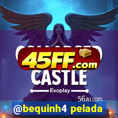 @bequinh4 pelada